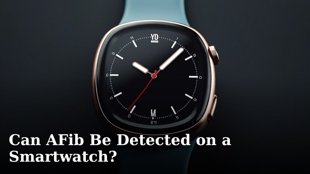 Can AFib Be Detected on a Smartwatch?