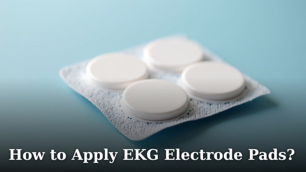How to Apply EKG Electrode Pads?