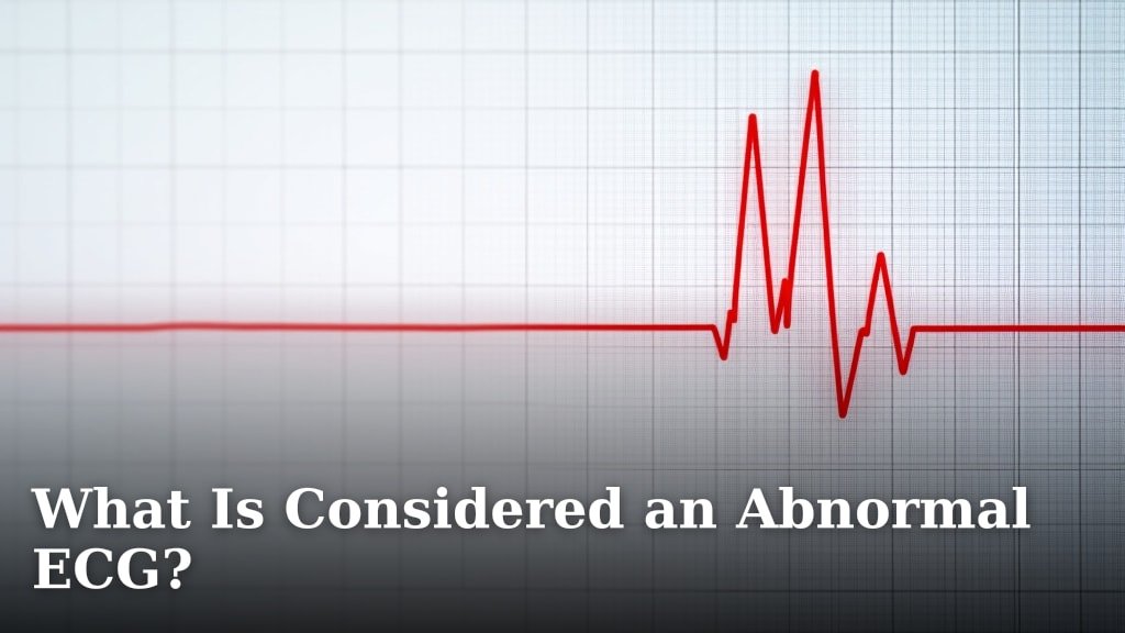 What Is Considered an Abnormal ECG?