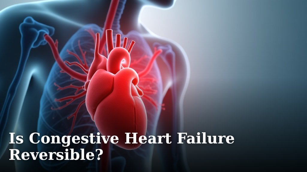 Is Congestive Heart Failure Reversible?