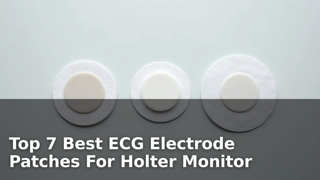 Best ECG Electrode Patches For Holter Monitor